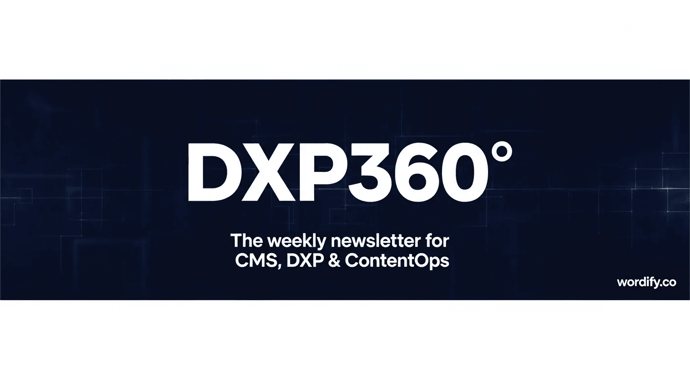 Wordify Re-Launches DXP360, a Weekly Newsletter Covering the CMS, DXP, and ContentOps Industries